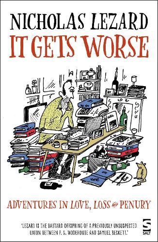 Cover image for It Gets Worse: Adventures in Love, Loss and Penury