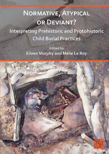 Cover image for Normative, Atypical or Deviant? Interpreting Prehistoric and Protohistoric Child Burial Practices