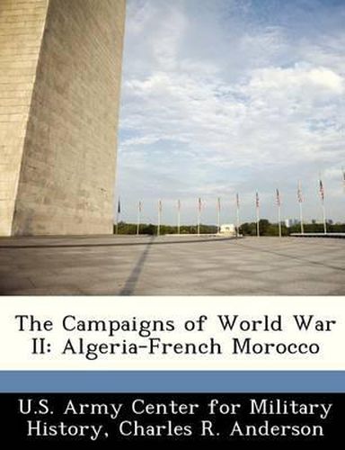 The Campaigns of World War II: Algeria-French Morocco