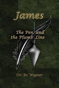 Cover image for James: The Pen and the Plumb Line