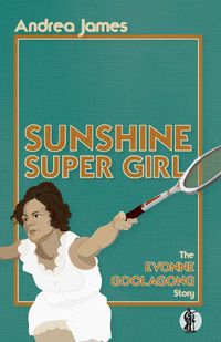 Cover image for Sunshine Super Girl: The Evonne Goolagong Story