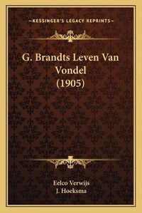 Cover image for G. Brandts Leven Van Vondel (1905)