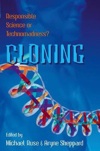 Cloning: Responsible Science or Technomadness?