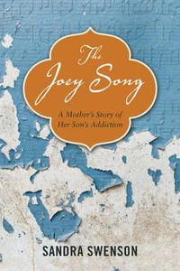 Cover image for Joey Song, the: A Mother's Story of Her Son's Addiction