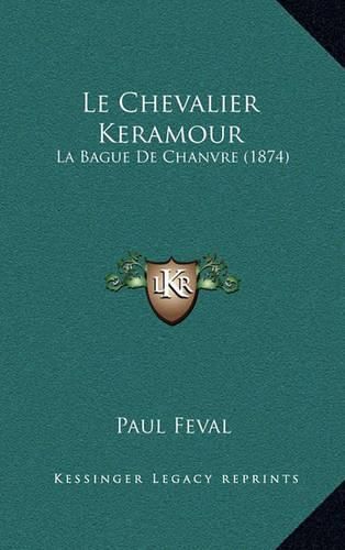 Le Chevalier Keramour: La Bague de Chanvre (1874)