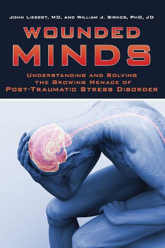 Wounded Minds: Understanding and Solving the Growing Menace of Post-Traumatic Stress Disorder