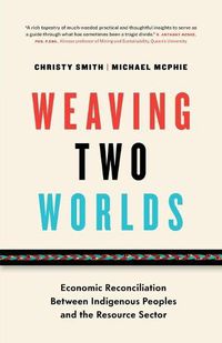 Cover image for Weaving Two Worlds: Economic Reconciliation Between Indigenous Peoples and the Resource Sector