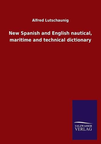 New Spanish and English nautical, maritime and technical dictionary