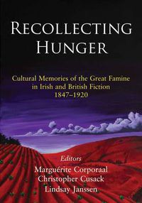 Cover image for Recollecting Hunger; an Anthology: Cultural Memories of the Great Famine in Irish and British Fiction