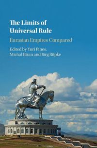 Cover image for The Limits of Universal Rule: Eurasian Empires Compared