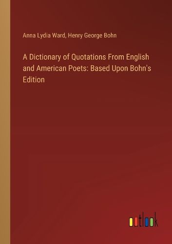 A Dictionary of Quotations From English and American Poets