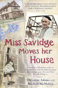 Cover image for Miss Savidge Moves Her House: The Extraordinary Story of May Savidge and Her House of a Lifetime