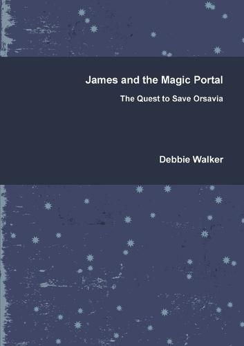 Cover image for James and the Magic Portal - the Quest to Save Orsavia