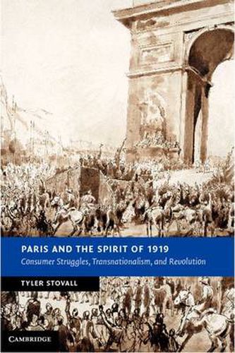 Cover image for Paris and the Spirit of 1919: Consumer Struggles, Transnationalism and Revolution