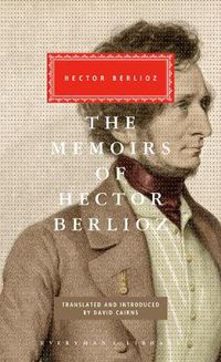 Cover image for The Memoirs of Hector Berlioz: Introduced by David Cairns