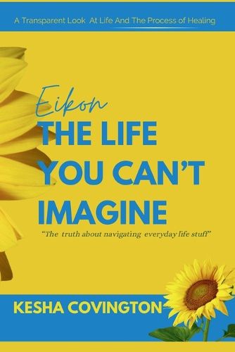 "Eikon" The Life You Can't Imagine