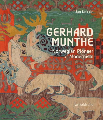 Cover image for Gerhard Munthe: Norwegian Pioneer of Modernism