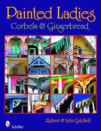 Cover image for Painted Ladies: Corbels and Gingerbread