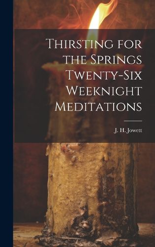 Cover image for Thirsting for the Springs Twenty-six Weeknight Meditations