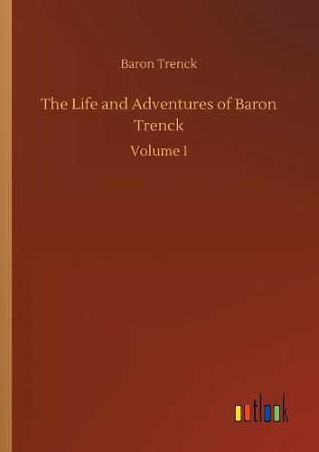 The Life and Adventures of Baron Trenck