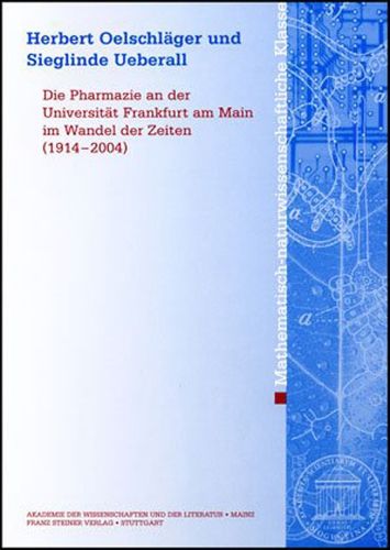 Cover image for Die Pharmazie an Der Universitat Frankfurt Am Main Im Wandel Der Zeiten (1914-2004)