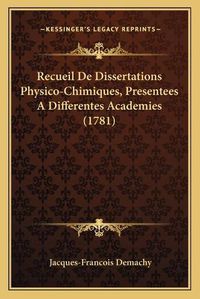 Cover image for Recueil de Dissertations Physico-Chimiques, Presentees a Differentes Academies (1781)