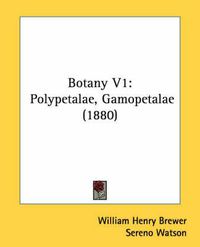 Cover image for Botany V1: Polypetalae, Gamopetalae (1880)