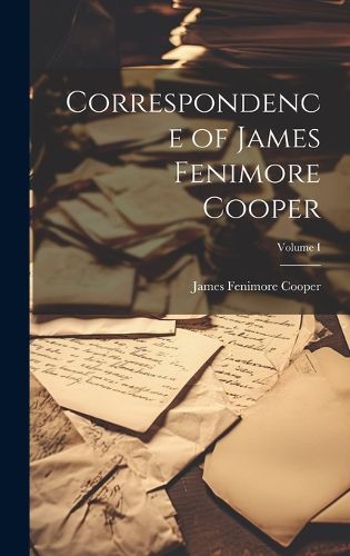 Cover image for Correspondence of James Fenimore Cooper; Volume I