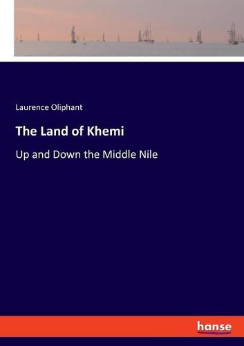 The Land of Khemi: Up and Down the Middle Nile