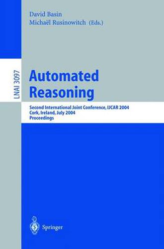 Cover image for Automated Reasoning: Second International Joint Conference, IJCAR 2004, Cork, Ireland, July 4-8, 2004, Proceedings