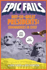 Cover image for Not-So-Great Presidents: Commanders in Chief (Epic Fails #3)
