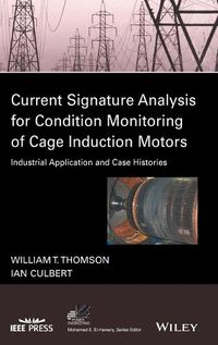 Cover image for Current Signature Analysis for Condition Monitoring of Cage Induction Motors - Industrial Application and Case Histories
