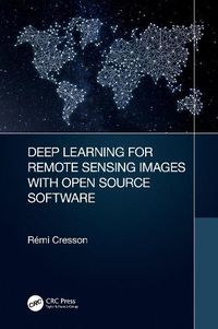 Cover image for Deep Learning for Remote Sensing Images with Open Source Software