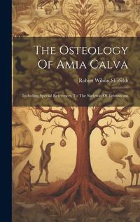 Cover image for The Osteology Of Amia Calva