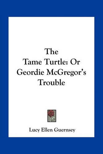 The Tame Turtle: Or Geordie McGregor's Trouble