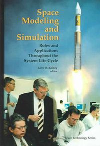 Cover image for Space Modeling and Simulation: Roles and Applications Throughout the System Life Cycle