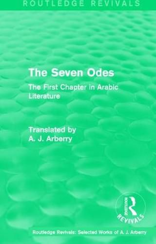 Cover image for Routledge Revivals: The Seven Odes (1957): The First Chapter in Arabic Literature