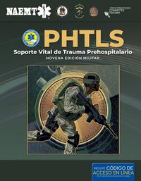 Cover image for PHTLS: Soporte Vital de Trauma Prehospitalario, Novena Edicion Militar: Soporte Vital de Trauma Prehospitalario, Novena Edicion Militar