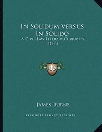 Cover image for In Solidum Versus in Solido: A Civil-Law Literary Curiosity (1885)