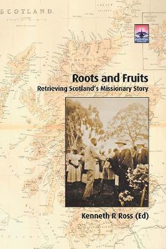 Roots and Fruits: Retrieving Scotland's Missionary Story