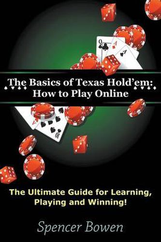 Cover image for The Basics of Texas Hold'em: How to Play Online: The Ultimate Guide for Learning, Playing and Winning!