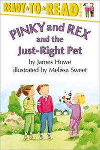 Cover image for Pinky and Rex and the Just-Right Pet: Ready-to-Read Level 3