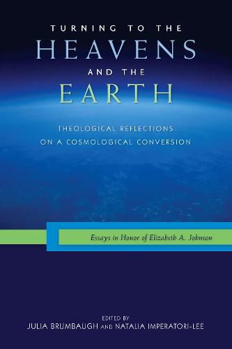 Turning to the Heavens and the Earth: Theological Reflections on a Cosmological Conversion