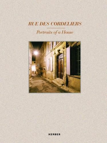 Rue des Cordeliers: Portraits of a House