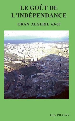 Le GOUT de l'INDEPENDANCE: Oran Algerie 63-65