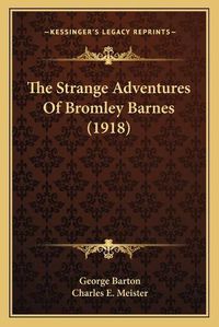 Cover image for The Strange Adventures of Bromley Barnes (1918) the Strange Adventures of Bromley Barnes (1918)