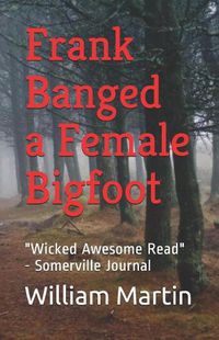 Cover image for Frank Banged a Female Bigfoot