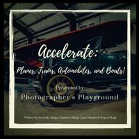 Cover image for Accelerate: Planes, Trains, Automobiles, and Boats!