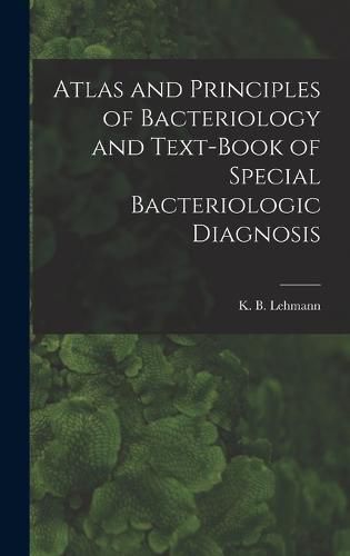 Atlas and Principles of Bacteriology and Text-book of Special Bacteriologic Diagnosis