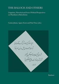 Cover image for The Baloch and Others: Linguistic, Historical and Socio-Political Perspectives on Pluralism in Balochistan